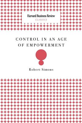 Control in an Age of Empowerment - Simons, Robert