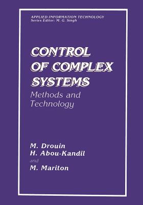 Control of Complex Systems: Methods and Technology - Abou-Kandil, H, and Drouin, M, and Mariton, M