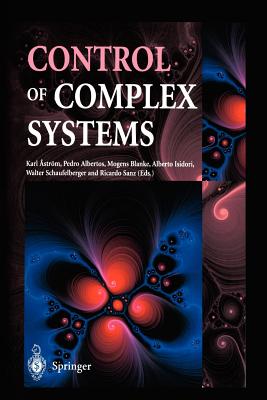 Control of Complex Systems - Astrm, Karl J. (Editor), and Albertos, Pedro (Editor), and Blanke, Mogens (Editor)