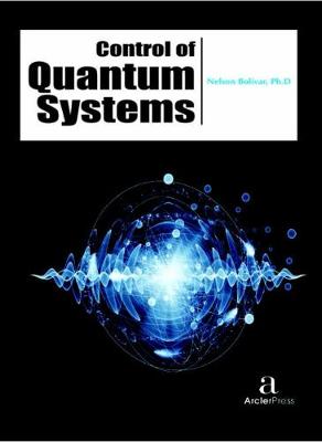 Control of Quantum Systems - Boli?var, Nelson (Editor)