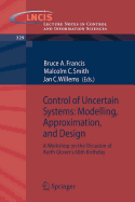 Control of Uncertain Systems: Modelling, Approximation, and Design: A Workshop on the Occasion of Keith Glover's 60th Birthday