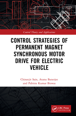 Control Strategies of Permanent Magnet Synchronous Motor Drive for Electric Vehicles - Sain, Chiranjit, and Banerjee, Atanu, and Biswas, Pabitra Kumar