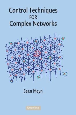 Control Techniques for Complex Networks - Meyn, Sean, Professor