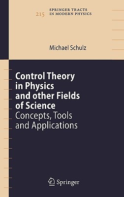 Control Theory in Physics and Other Fields of Science: Concepts, Tools, and Applications - Schulz, Michael