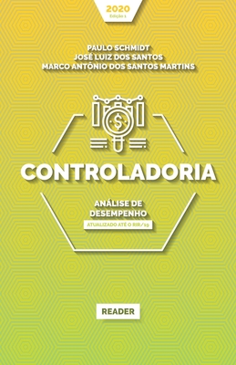 Controladoria: AN?LISE DE DESEMPENHO: Atualizado at? o RIR/19 - Dos Santos, Jos? Luiz, and Dos Santos Martins, Marco Ant?nio, and Schmidt, Paulo