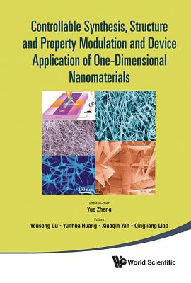Controllable Synthesis, Structure And Property Modulation And Device Application Of One-dimensional Nanomaterials - Proceedings Of The 4th International Conference On One-dimensional Nanomaterials (Icon2011) - Zhang, Yue (Editor-in-chief), and Gu, Yousong (Editor), and Huang, Yunhua (Editor)