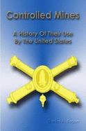 Controlled Mines: A History of Their Use by the United States