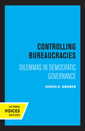 Controlling Bureaucracies: Dilemmas in Democratic Governance