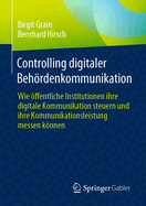 Controlling Digitaler Behrdenkommunikation: Wie ffentliche Institutionen Ihre Digitale Kommunikation Steuern Und Ihre Kommunikationsleistung Messen Knnen