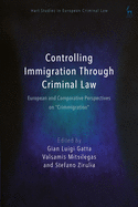 Controlling Immigration Through Criminal Law: European and Comparative Perspectives on Crimmigration