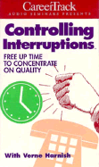 Controlling Interruptions: How to Free an Hour a Day (2 Cassettes) - Harnish, Verne (Read by)