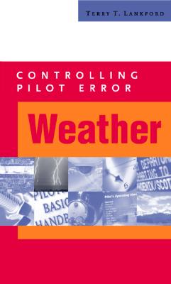 Controlling Pilot Error: Weather - Lankford, Terry