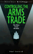 Controlling the Arms Trade: The West Versus the Rest