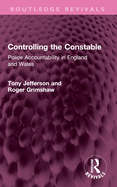 Controlling the Constable: Police Accountability in England and Wales