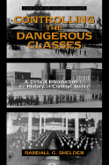 Controlling the Dangerous Classes: A Critical Introduction to the History of Criminal Justice