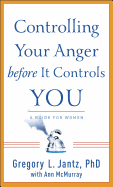 Controlling Your Anger Before It Controls You: A Guide for Women