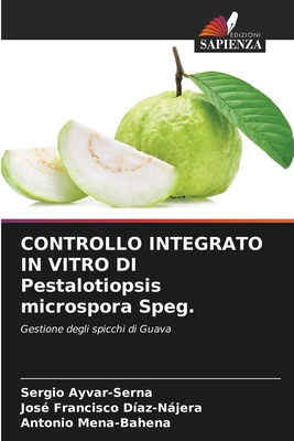 CONTROLLO INTEGRATO IN VITRO DI Pestalotiopsis microspora Speg. - Ayvar-Serna, Sergio, and D?az-Njera, Jos? Francisco, and Mena-Bahena, Antonio