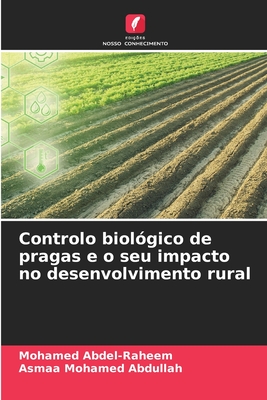 Controlo biol?gico de pragas e o seu impacto no desenvolvimento rural - Abdel-Raheem, Mohamed, and Mohamed Abdullah, Asmaa