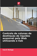 Controlo de colunas de destilao de lquidos acessvel pela Web utilizando o Ilab