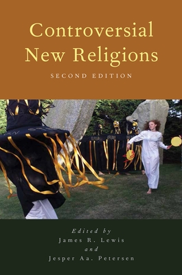 Controversial New Religions - Lewis, James R. (Editor), and Petersen, Jesper Aa. (Editor)