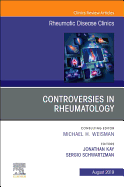 Controversies in Rheumatology, an Issue of Rheumatic Disease Clinics of North America: Volume 45-3