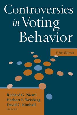 Controversies in Voting Behavior - Niemi, Richard G (Editor), and Weisberg, Herbert F (Editor), and Kimball, David C (Editor)