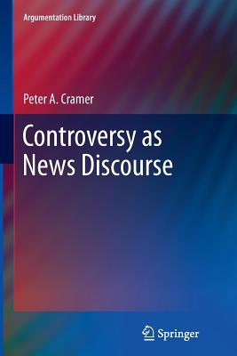 Controversy as News Discourse - Cramer, Peter A