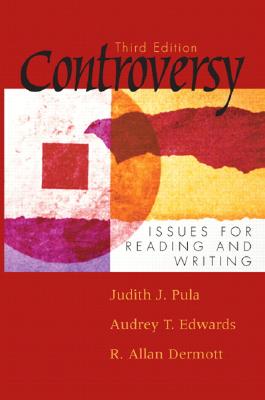Controversy: Issues for Reading and Writing - Pula, Judith J, and Dermott, R Allan, and Edwards, Audrey T
