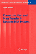 Convective Heat and Mass Transfer in Rotating Disk Systems