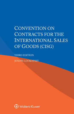 Convention on Contracts for the International Sales of Goods (CISG) - Lookofsky, Joseph