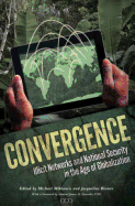 Convergence: Illicit Networks and National Security in the Age of Globalization - National Defense University Press, and Brewer, Jacqueline (Editor), and Miklaucic, Michael (Editor)