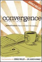 Convergence: Spiritual Practices - How to Meet God in the Everyday