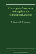 Convergence Structures and Applications to Functional Analysis