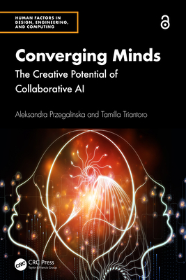 Converging Minds: The Creative Potential of Collaborative AI - Przegalinska, Aleksandra, and Triantoro, Tamilla