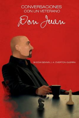 Conversaciones Con Un Veterano Don Juan - Overton-Guerra, Shodai Sennin James a, and Moreno Gony, Gonzalo Rueda (Illustrator)