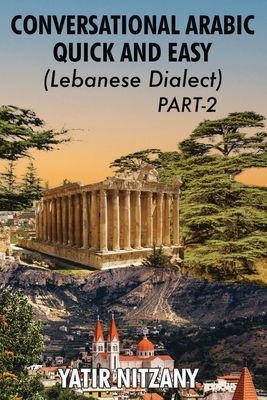 Conversational Arabic Quick and Easy - Lebanese Dialect - PART 2: Lebanese Dialect - PART 2 - Nitzany, Yatir