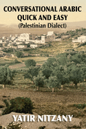 Conversational Arabic Quick and Easy: Palestinian Arabic; The Arabic Dialect of Palestine and Israel