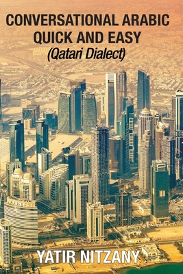 Conversational Arabic Quick and Easy: Qatari Dialect - Nitzany, Yatir