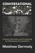 Conversational Camouflage: Oratory Discretion and Pretexting for Behavioral Concealment