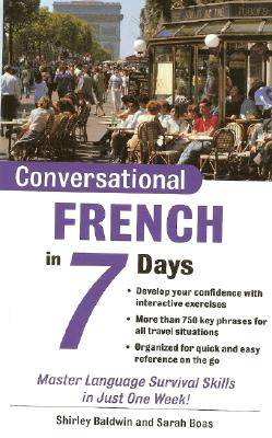Conversational French in 7 Days Package (Book + 2cds) - Baldwin, Shirley, and Boas, Sarah, and Boas Sarah