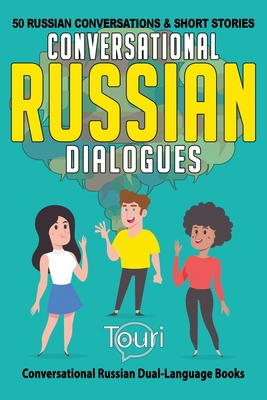 Conversational Russian Dialogues: 50 Russian Conversations and Short Stories - Language Learning, Touri