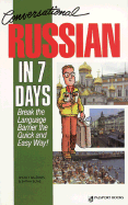Conversational Russian in Seven Days: Break the Language Barrier Te Quick and Easy Way!