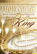 Conversations: Bride Songs and Psalms to the King