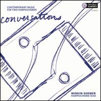 Conversations: Contemporary Music for Two Harpischords - David Shemer (harpsichord); Marina Minkin (harpsichord); Minkin-Shemer Harpsichord Duo