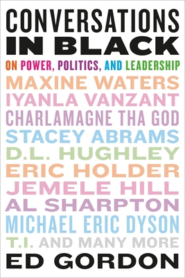 Conversations in Black: On Power, Politics, and Leadership - Gordon, Ed