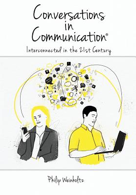 Conversations in Communication - Weinholtz, Philip T, and Weinholtz, Donn, Dr., Ph.D. (Editor), and Grantham, Susan (Contributions by)