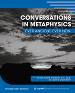 Conversations in Metaphysics: Ever Ancient, Ever New