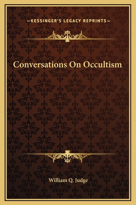 Conversations on Occultism - Judge, William Q