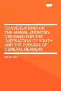 Conversations on the Animal Economy: Designed for the Instruction of Youth and the Perusal of General Readers