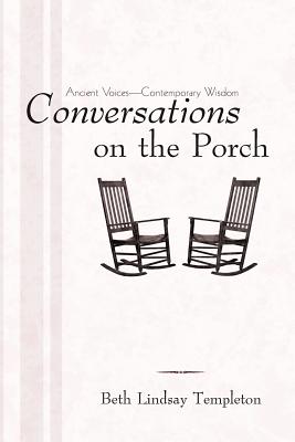 Conversations on the Porch: Ancient Voices-Contemporary Wisdom - Templeton, Beth Lindsay